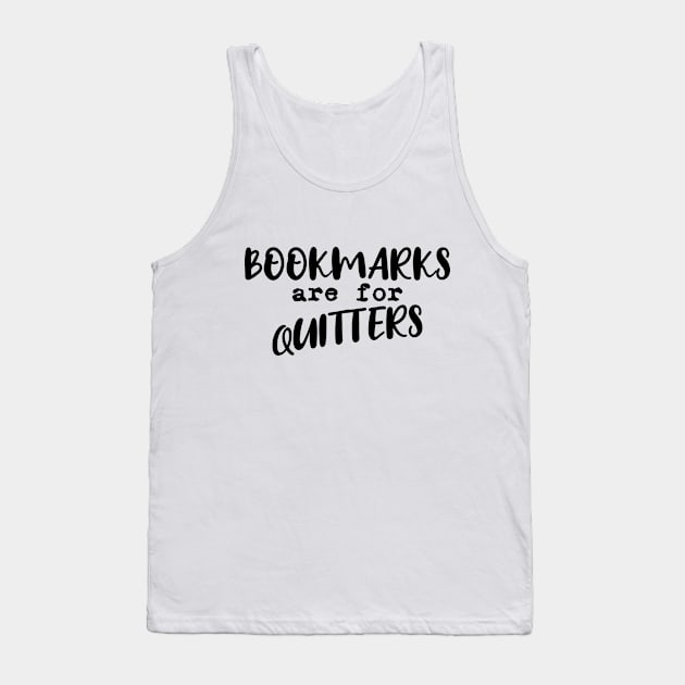 Bookmarks are for quitters Tank Top by sigmarule